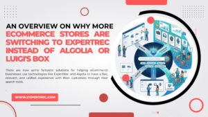 eCommerce Stores Are Switching to ExpertRec Instead of Algolia or Luigi's Box